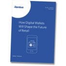 Cover shot: ‘How Digital Wallets Will Shape the Future of Retail’