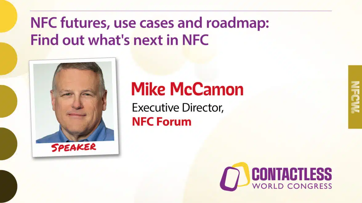 Hear the NFC Forum's executive director Mike McCamon talk about NFC futures, uses cases and the Forum's roadmap